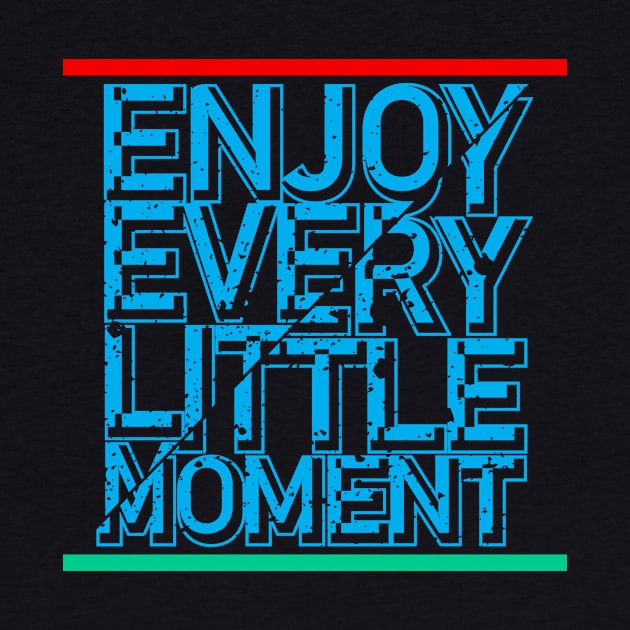 enjoy every little moment by CreativeIkbar Prints